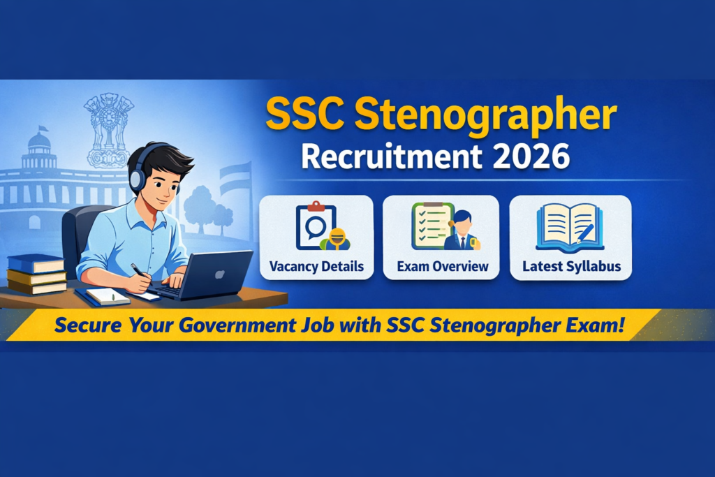 SSC Stenographer Recruitment 2026 vacancy details exam overview and latest syllabus